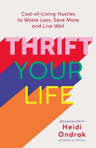 [object Object] «Thrift Your Life: Cost-of-Living Hustles to Waste Less, Save More and Live Well», автор Хейді Ондрак - фото №1