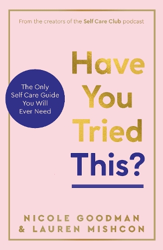 Бумажная книга «Have You Tried This?: The Only Self Care Book You Will Ever Need», авторов Лорен Мишкон, Николь Гудман - фото №1