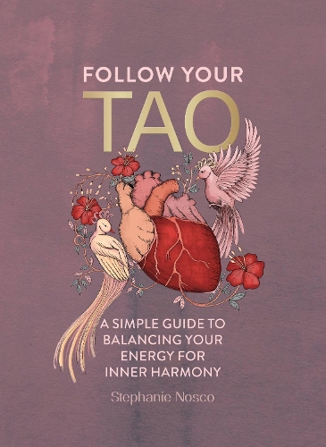 Бумажная книга «Follow Your Tao: A Simple Guide to Balancing Your Energy for Inner Harmony», автор Стефани Носко - фото №1