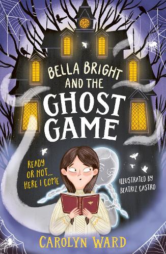 Бумажная книга «Bella Bright and the Ghost Game», автор Кэролин Уорд - фото №1