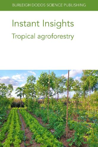 Бумажная книга «Instant Insights: Tropical Agroforestry», авторов Арлин Лопес-Сэмпсон, Ата Даватгар, Эдуардо Сомарриба, Фредди Аморес, Геована Карреньо-Рокабадо, Дженни Ордоньес, Джон Лайнам, Линдси Норгроув, Луис Орозко-Агилар, Норвин Сепульведа, Роландо Серда, Самуэль Облитас, Табеа Аллен, Доктор Ви - фото №1