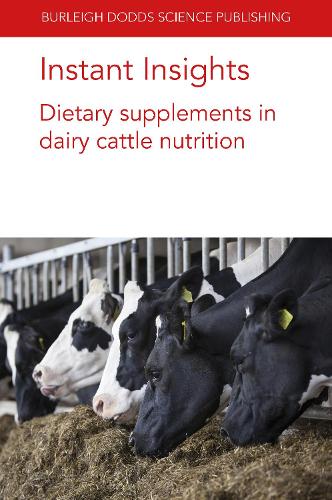 Бумажная книга «Instant Insights: Dietary Supplements in Dairy Cattle Nutrition», авторов К. Джейми Ньюболд, Алехандро Беланче, Дэвид Р. Яньес-Руис, Дипак Пандей, Фредерик Шошейрас-Дюран, Гейр Нэсс, Ханне Хансен, Лисиан Дюньер, Маргарита Новоа-Гарридо, Метте Олаф Нильсен, Прабхат Кханал, Вишванатх Кирон, Мортеза М - фото №1