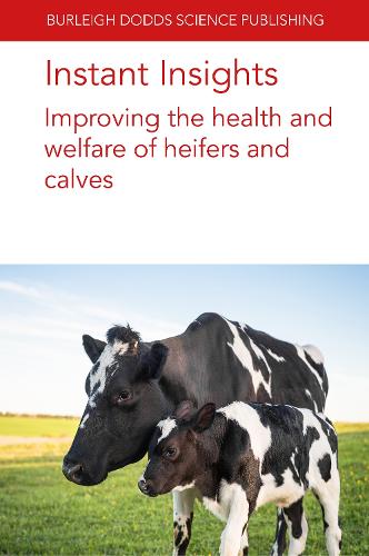 Бумажная книга «Instant Insights: Improving the Health and Welfare of Heifers and Calves», авторов Эмили Миллер-Кушон, Дженнифер Ван Ос, Джон Ф. Ми, Почетный профессор Норман Б. Уильямсон - фото №1