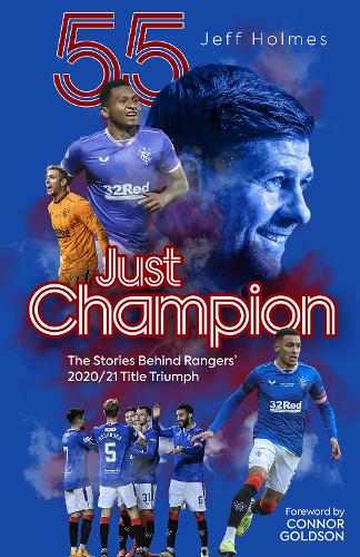Паперова книга «Just Champion: The Stories Behind Rangers' 2020/21 Title Triumph», автор Джефф Холмс - фото №1