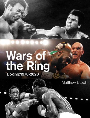 Бумажная книга «Wars of the Ring: Boxing Classics, 1970-2020», автор Мэтью Базелл - фото №1