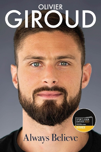 Бумажная книга «Always Believe: The Autobiography of Olivier Giroud», авторов Доминик Руш, Оливье Жиру - фото №1