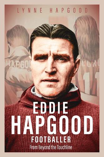 Паперова книга «Eddie Hapgood Footballer: From Beyond the Touchline», автор Лінн Гепгуд - фото №1