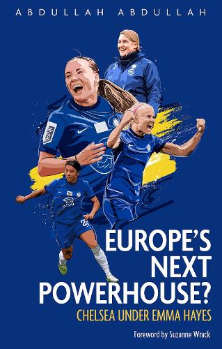 Бумажная книга «Europe's Next Powerhouse?: The Evolution of Chelsea Under Emma Hayes», автор Абдулла Абдулла - фото №1