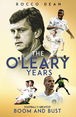 Паперова книга «The O'Leary Years: Football's Greatest Boom and Bust», автор Рокко Дін - фото №1