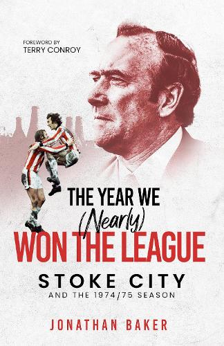 Бумажная книга «The Year We (Nearly) Won the League: Stoke City and the 1974/75 Season», автор Джонатан Бейкер - фото №1