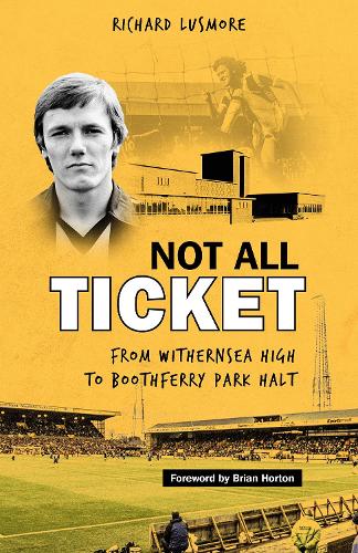 Бумажная книга «Not All Ticket: From Withernsea High to Boothferry Park Halt», автор Ричард Лусмор - фото №1