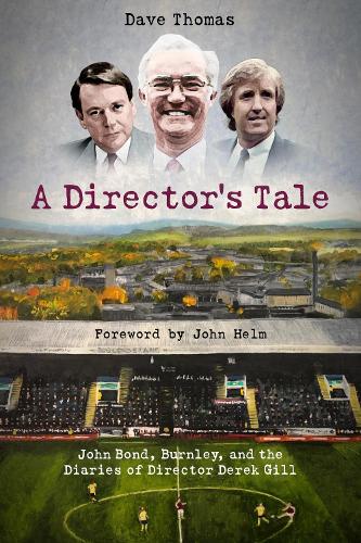 Паперова книга «A Director's Tale: John Bond, Burnley and the Boardroom Diaries of Derek Gill», автор Дейв Томас - фото №1