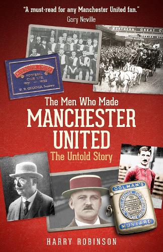 Бумажная книга «The Men Who Made Manchester United: The Untold Story», автор Гарри Робинсон - фото №1