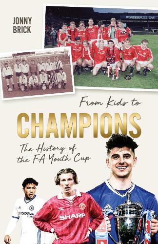 Бумажная книга «From Kids to Champions: A History of the FA Youth Cup», автор Джонни Брик - фото №1