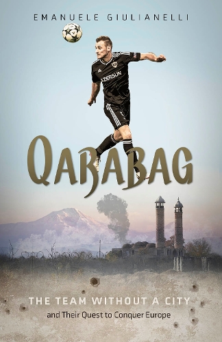 Паперова книга «Qarabag: The Team without a City and Their Quest to Conquer Europe», автор Емануеле Джуліанеллі - фото №1