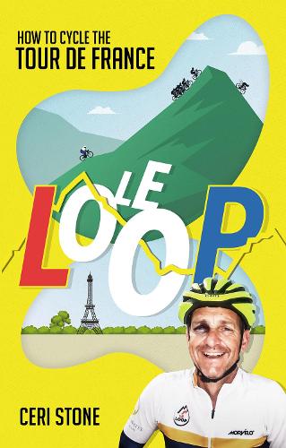 Бумажная книга «Le Loop: How to Cycle the Tour de France», автор Сери Стоун - фото №1