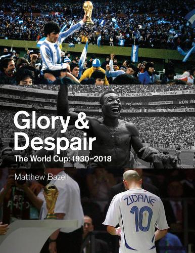 Бумажная книга «Glory and Despair: The World Cup, 1930-2018», автор Мэтью Базелл - фото №1