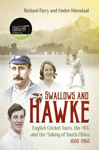 Паперова книга «Swallows and Hawke: England's Cricket Tourists, the MCC and the Making of South Africa 1888-1968», авторів Андре Одендаль, Річард Паррі - фото №1