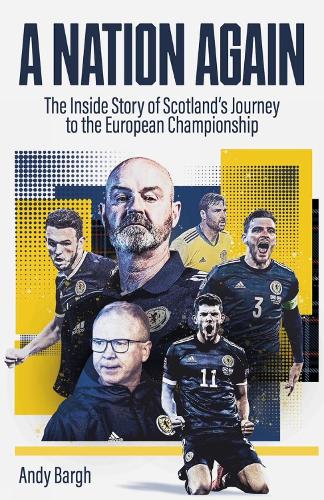 Бумажная книга «A Nation Again: The Inside Story of Scotland’s Journey to the European Championship», автор Энди Барг - фото №1
