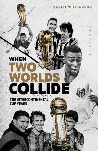 Паперова книга «When Two Worlds Collide: The Intercontinental Cup Years», автор Деніел Вільямсон - фото №1