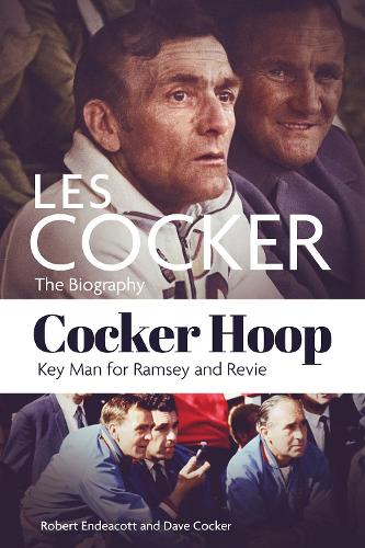 Бумажная книга «Cocker Hoop: The Biography of Les Cocker, Key Man for Ramsey and Revie», авторов Дэйв Кокер, Роберт Эндекотт - фото №1