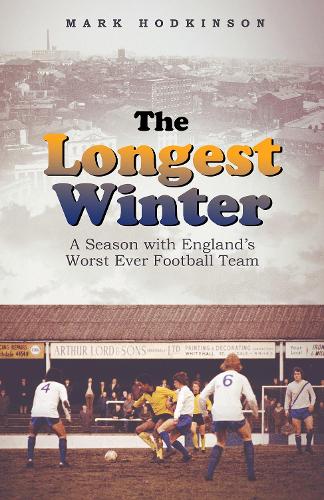 Бумажная книга «The Longest Winter: A Season with England's Worst Ever Football Team», автор Марк Ходкинсон - фото №1