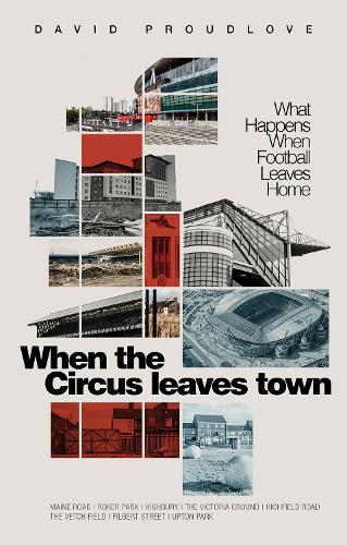 Паперова книга «When the Circus Leaves Town: What Happens When Football Leaves Home», автор Девід Праудлав - фото №1