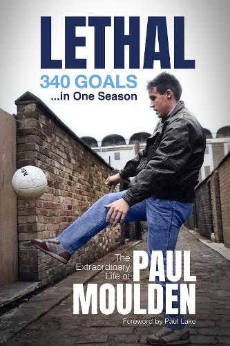 Бумажная книга «Lethal: 340 Goals in One Season: The Extraordinary Life of Paul Moulden», автор Дэвид Клейтон - фото №1