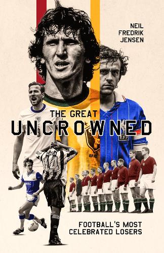 Бумажная книга «The Great Uncrowned: Football Most Celebrated Losers», автор Нил Дженсен - фото №1