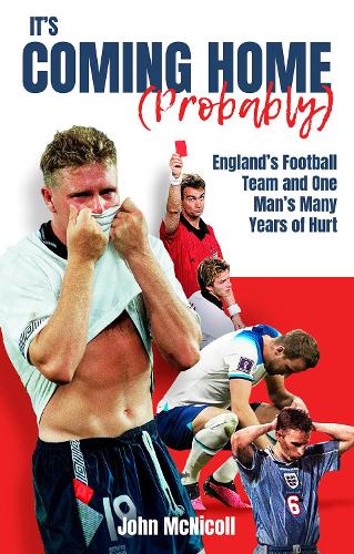 Бумажная книга «It's Coming Home (Probably): England's Football Team and One Man's Many Years of Hurt», автор Джон Макниколл - фото №1