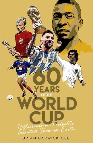 Бумажная книга «Sixty Years of the World Cup: Reflections on Football’s Greatest Show on Earth», автор Брайан Барвик - фото №1