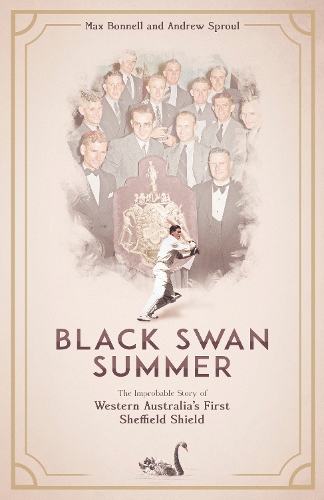Бумажная книга «Black Swan Summer: The Improbable Story of Western Australia's First Sheffield Shield», авторов Эндрю Спроул, Макс Боннель - фото №1