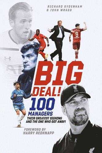 Бумажная книга «Big Deal!: One Hundred Managers, their Greatest Signing and the One Who Got Away!», авторов Джон Врегг, Ричард Сайденхэм - фото №1