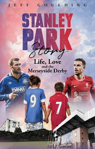 Паперова книга «Stanley Park Story: Life, Love and the Merseyside Derby», автор Джефф Гулдінг - фото №1