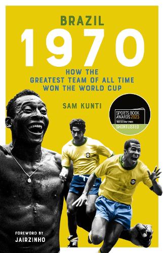 Паперова книга «Brazil 1970: How the Greatest Team of All Time Won the World Cup», автор Саміндра Кунті - фото №1
