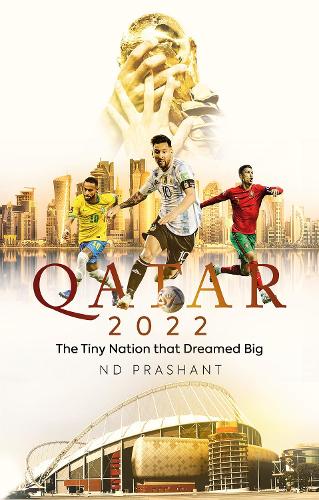 Паперова книга «Qatar 2022: The Tiny Nation That Dreamed Big», автор Н. Д. Прашант - фото №1