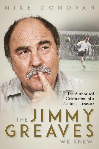 Бумажная книга «The Jimmy Greaves We Knew: The Authorised Celebration of a National Treasure», автор Майк Донован - фото №1