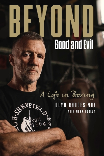Бумажная книга «Beyond Good and Evil: Glyn Rhodes MBE, a Life in Boxing», автор Глин Родс - фото №1