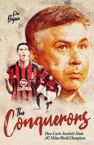 Бумажная книга «The Conquerors: How Carlo Ancelotti Made AC Milan World Champions», автор Дев Баджва - фото №1