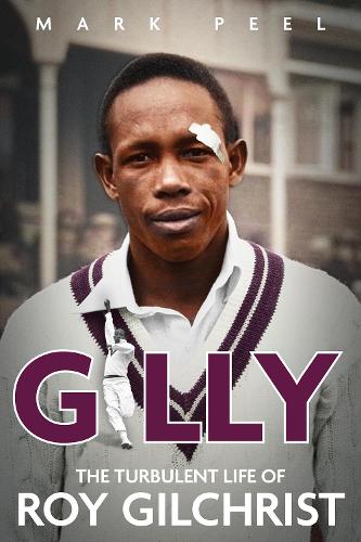 Паперова книга «Gilly: The Turbulent Life of Roy Gilchrist», автор Марк Піл - фото №1
