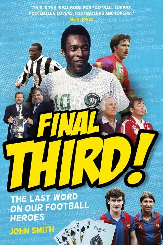 Бумажная книга «Final Third!: The Last Word on Our Football Heroes», автор Джон Смит - фото №1