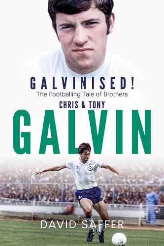Бумажная книга «Galvinised: The Footballing Tale of Brothers Chris and Tony Galvin», автор Дэвид Саффер - фото №1