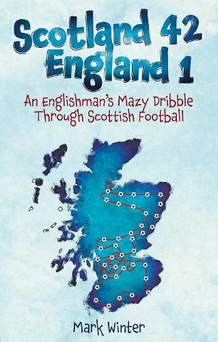 Паперова книга «Scotland 42 England 1: An Englishman's Mazy Dribble through Scottish Football», автор Марк Вінтер - фото №1