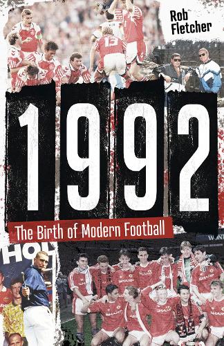 Паперова книга «1992: The Birth of Modern Football», автор Роб Флетчер - фото №1