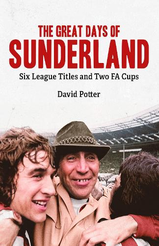 Паперова книга «The Great Days of Sunderland: Six League Titles and Two FA Cups», автор Девід Поттер - фото №1