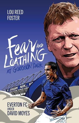 Бумажная книга «Fear and Loathing at Goodison Park: Everton Under David Moyes», автор Луи Фостер - фото №1