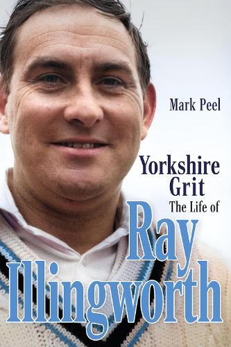 Паперова книга «Yorkshire Grit: The Life of Ray Illingworth», автор Марк Піл - фото №1