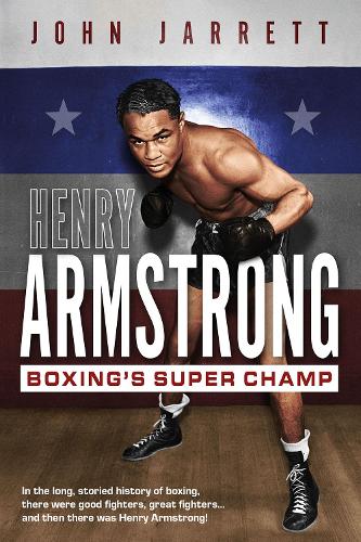 Бумажная книга «Henry Armstrong: Boxing's Super Champ», автор Джон Джарретт - фото №1