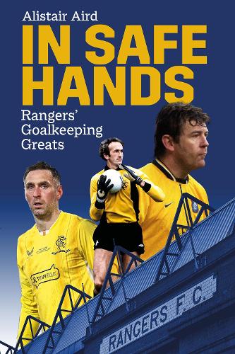 Паперова книга «In Safe Hands: Rangers' Goalkeeping Greats», автор Алістер Ейрд - фото №1