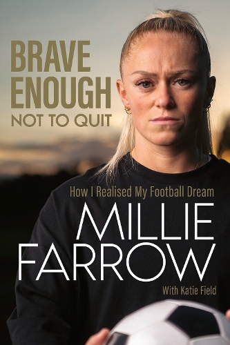 Бумажная книга «Brave Enough Not to Quit: How I Realised My Football Dream», автор Милли Фэрроу - фото №1